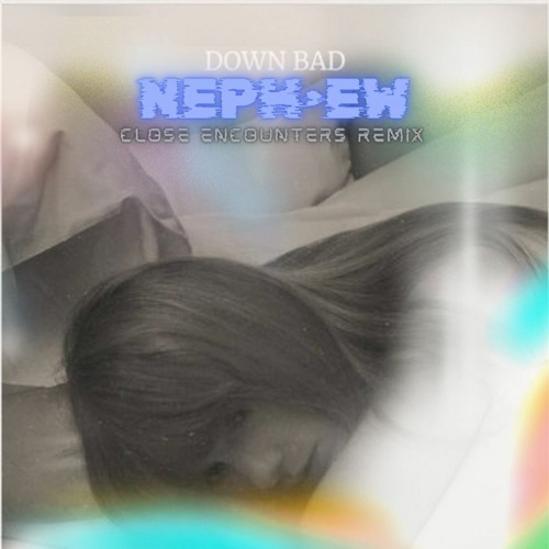 Taylor Swift - Down Bad (NEPH•EW Close Encounters Remix)