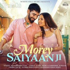 Morey Saiyaan Ji | Maninder Buttar