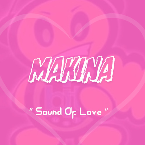 Sound Of Love , Makina