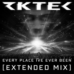 RKTEC - Every Place I've Ever Been (Extended Mix)