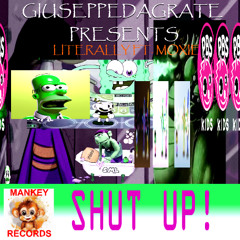 SHUT UP!