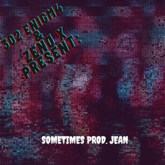 Sometimes Ft. Zenø X