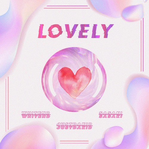 Lovely - JustDakid ft. Whitend, Sasaki