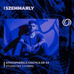 SZEMMARLY | Atmospherica Exotica Ep. 54 | 15/06/2023