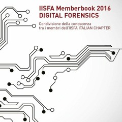 Download Book [PDF] IISFA Memberbook 2016 DIGITAL FORENSICS: Condivisione della conoscenza tra i