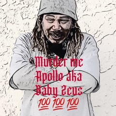 Murder me - Apollo aka baby Zeus (engineered by Apollo)