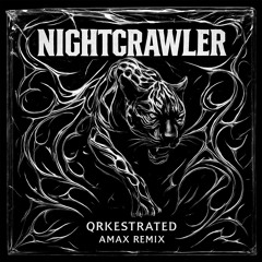 Orkestrated - Night Crawler (AMAX Remix)
