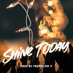 Shine Today Prod by Freddollars