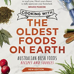 [Free] EPUB 💞 Cooking with the Oldest Foods on Earth: Australian Bush Foods Recipes