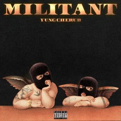 Militant - Yung OG Cherub