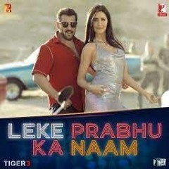 Leke Prabhu Ka Naam (From Tiger 3 ) - Arijit Singh, Nikhita Gandhi