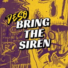 Bring The Siren - DESO