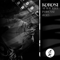 After Rave Podcast #013 - Korosi