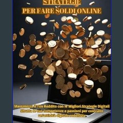 Read ebook [PDF] ⚡ REDDITO DA INTERNET: STRATEGIE PER FARE SOLDI ONLINE: Massimizza il Tuo Reddito