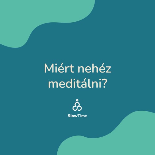 Miért nehéz meditálni?
