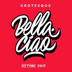 Grotesque - Bella Ciao (DJ TYMO Short Edit)