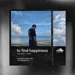 to find happiness