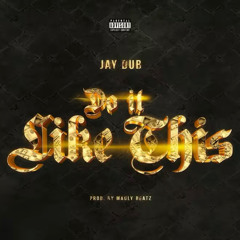 Jay Dub - Do It Like This