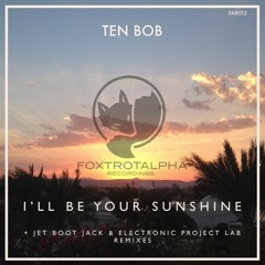 Ten Bob - I'll Be Your Sunshine (Electronic Project Lap Remix) Preview