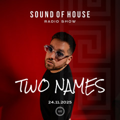 Two Names | Sound Of House Radio Show 24.11.2025