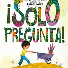 {READ/DOWNLOAD} ⚡ ¡Solo pregunta!: Sé Diferente, Sé Valiente, Sé Tú (Spanish Edition)     Hardcove