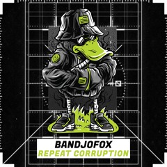 BANDJOFOX - Repeat Corruption (Mashup tekno)