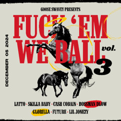 Fuck Em We Ball 3