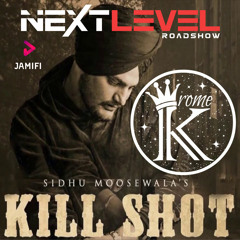 KILL SHOT SIDHU MOOSEWALA & DJ KROME REMIX OFFICIAL