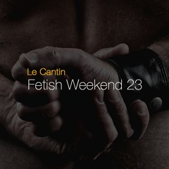 Le Cantin - Fetish Weekend PB