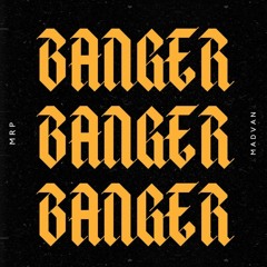 BANGER X MR.P X SEICH