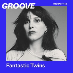 GROOVE Podcast 448 – Fantastic Twins