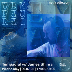 Tempaural w/ James Shinra - Netil Radio - 09 Jul 25