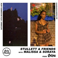 Stullett & Friends w/ Malissa & SORAYA on Soho Radio