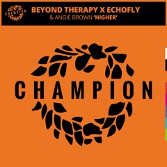 Beyond Therapy X EchoFly & Angie Brown 'Higher' Champion Records