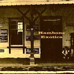 Hambone Exotica