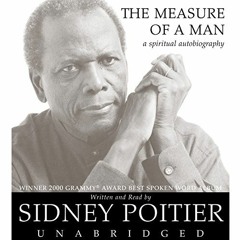 [READ] [KINDLE PDF EBOOK EPUB] The Measure of a Man: A Spiritual Autobiography by  Sidney Poitier,Si