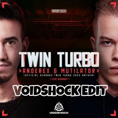 Anderex & Mutilator ft. Disarray - Twin Turbo (Voidshock Edit)