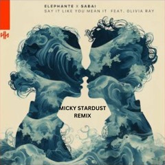 Elephante & SABAI - Say It Like You Mean It (ft. Ridgely)(Micky Stardust Remix)