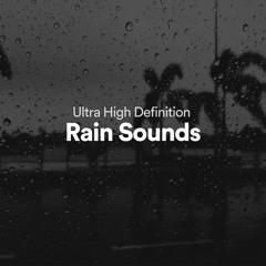 Ultra High Definition Rain Sounds, Pt. 30