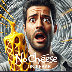 No Cheese on My Kebab
