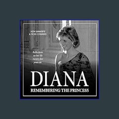 (<E.B.O.O.K.$) ❤ Diana: Remembering the Princess [PDF,EPuB,AudioBook,Ebook]