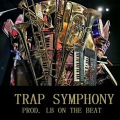 Trap Symphony (Prod. LB On The Beat)