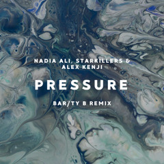 Nadia Ali, Starkillers & Alex Kenji - Pressure (BAR/TY B Remix) [FREE DOWNLOAD]