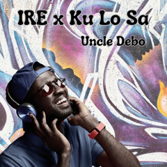 IRE jor KuLoSa - Uncle Debo Blend | AG Baby| Oxlade