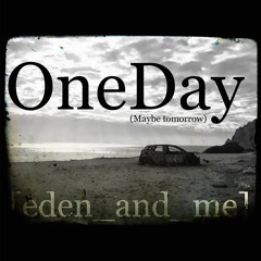 One Day (Maybe Tomorrow)