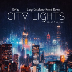 DiPap - City Lights(feat. Luigi Catalano & RainE Dawn)[duet version]