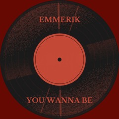 EMMERIK - you wanna be