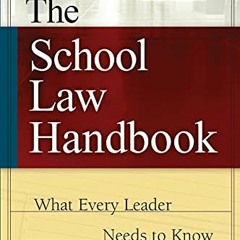 ❤️ Download The School Law Handbook: What Every Leader Needs to Know by  William C Bosher Jr.,Ka