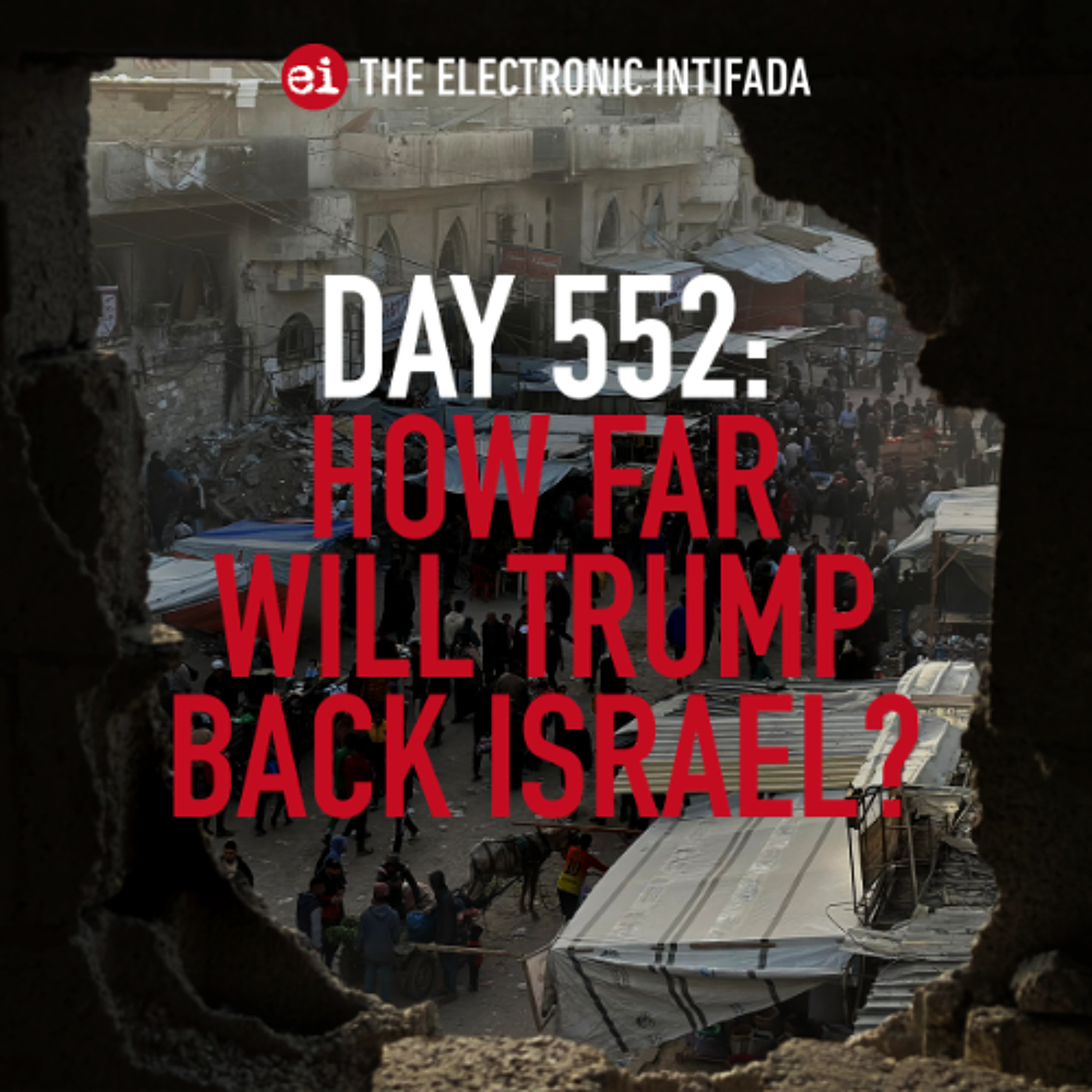 Day 552: How far will Trump back Israel?