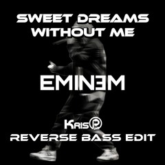 Eminem - Sweet Dreams Without Me (KrisP Reverse Bass Edit)